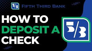 How to Deposit a Check on Fifth Third Bank !