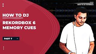 How to DJ Tutorial |  Memory Cues In Rekordbox | Part 7