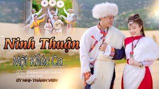 NINH THUẬN MỘT KHÚC CA | ÚT NHỊ - THÀNH VIÊN | OFFICIAL MV