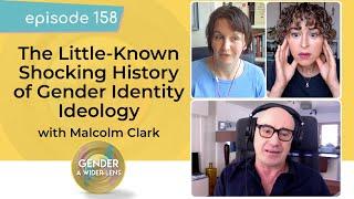 EP 158: The Little-Known Shocking History of Gender Identity Ideology with Malcolm Clark