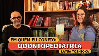 Em Quem Eu Confio - Odontopediatria  com Laysa Yoshioka