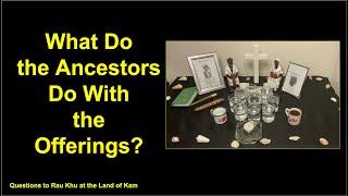 What Do the Ancestors Do With the Offerings?