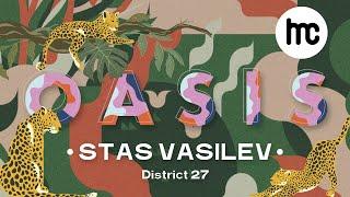 Stas Vasilev x House Music Community x Oasis at District27