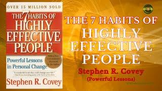 The 7 Habits of Highly Effective People - Stephen Covey | Powerful Lessons