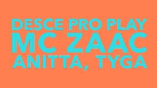 MC Zaac, Anitta, Tyga - Desce Pro Play (Lyrics/Letra)