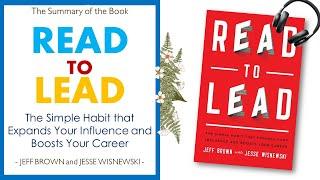 READ TO LEAD - Habit That Expands Your Influence and Boosts Your Career, by JEFF BROWN