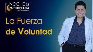 LA FUERZA DE VOLUNTAD - Psicólogo Fernando Leiva (Programa educativo de contenido psicológico)