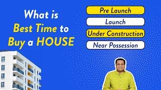 Best time to Buy a HOUSE | What is Pre-launch, Launch, Under Construction and Near Possession HOUSE