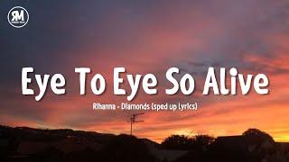 eye to eye so alive tiktok song | Rihanna - Diamond (sped up lyrics)
