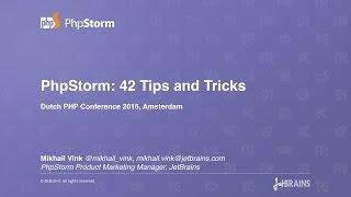 PhpStorm: 42 Tips and Tricks Talk by Mikhail Vink, Dutch PHP Conference 2015