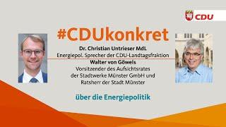 #CDUkonkret_15: Energiepreissteigerung ohne Ende? - Im Dialog mit C. Untrieser und W. von Göwels