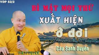 Tại Sao Mọi Thứ Lại Xuất Hiện Ở Đời - Nghe Câu Sanh Duyên Thì Biết. Thầy Thích Trí Huệ VDP 52/2