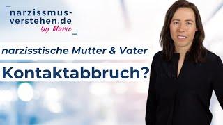 Kontaktabbruch narzisstische Mutter & Vater oder Kontakt einschränken?