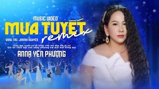 Mưa Tuyết Remix - Anna Yến Phượng | St: Jimmii Nguyễn | Nhạc Remix Sôi Động 2023