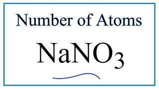 How to Find the Number of Atoms in NaNO3     (Sodium nitrate)