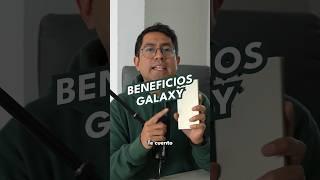 Beneficios de tener un Galaxy