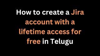 How to Create Jira Account with a lifetime access for Free in Telugu | Creating Free Account in JIRA