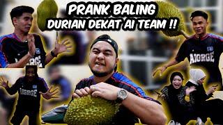 PRANK BAL1NG DURIAN DEKAT AI TEAM !!! MENGGELUPUR LARI SEMUA !!!