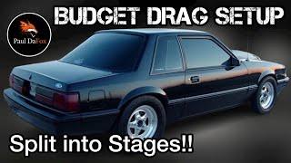 Budget FOXBODY Drag Setup - Split up into Stages!! 