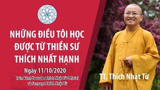 Những điều tôi học được từ thiền sư Thích Nhất Hạnh 11-10-2020 - TT. THÍCH NHẬT TỪ