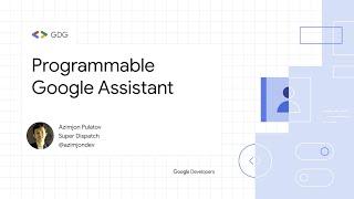 Programmable Google Assistant | GDG Samarkand | Azimjon Pulatov