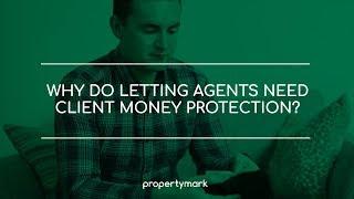 Why do letting agents need client money protection?