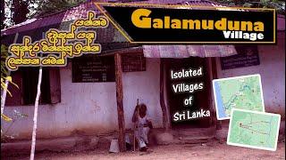 Sri Lanka's one of the most Isolated Villages - Galamuduna│V-Log #1│2022