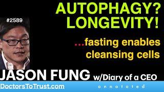 JASON FUNG d6 | AUTOPHAGY? LONGEVITY!   …fasting enables cleansing cells