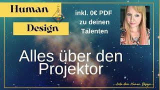 Human Design Projektor: ALLES was du für dein Leben als PROJEKTOR wissen musst!