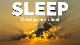 SLEEP Meditation | Floating on a Cloud | Deep Peaceful & Calm Sleep