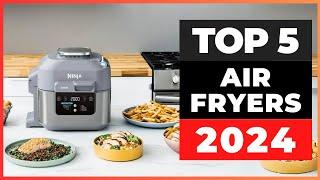 Best Air Fryers 2024 [watch before you buy]