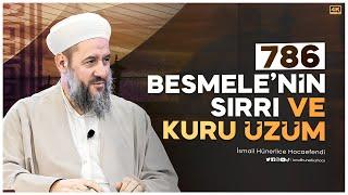 786 Besmele'nin Sırrı ve Kuru Üzüm - İsmail Hünerlice Hocaefendi