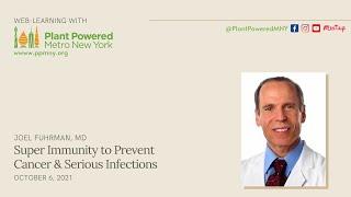 Super Immunity to Prevent Cancer & Serious Infections with Dr. Joel Fuhrman