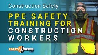 PPE Safety Training for Construction Workers from SafetyVideos.com