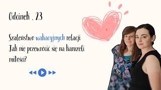 23| Szaleństwo wakacyjnych relacji – Jak nie przewrócić się na karuzeli miłości? | EMOCJE I RELACJE