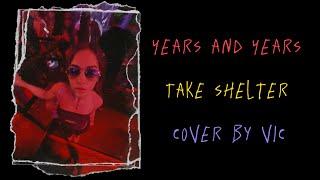 Years and Years - Take Shelter // cover by vic