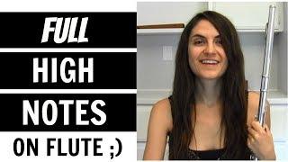 How to Play FULL HIGH NOTES (With a Good Sound) On Flute