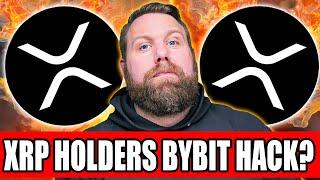 XRP HOLDERS: PLEASE BEWARE OF THIS! BYBIT HACK REAL OR FAKE? IS THE MARKET STILL BULLISH?