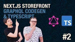 Next.js Storefront: GraphQL Codegen, TypeScript & TypedDocumentString