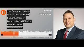 Sen. Rob Sampson updates WTIC's Todd Feinburg on Lamont Covid Failiures, etc.