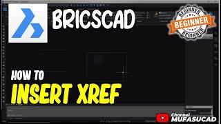 BricsCAD How To Insert Xref