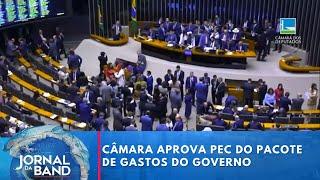 Câmara aprova PEC do pacote de gastos do governo | Jornal da Band