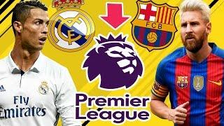 What if REAL MADRID and BARCELONA PLAYED in the PREMIER LEAGUE??? - FIFA 17 Career Mode Simulation