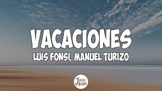 Luis Fonsi, Manuel Turizo - Vacaciones (Letra/Lyrics)