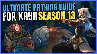 THE ULTIMATE PATHING GUIDE FOR KAYN IN SEASON 13!