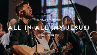 Capital City Music | All in All (My Jesus) | Live from Washington, DC | Kingdom Come Album