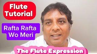 Rafta Rafta  Wo Meri l Flute Tutorial Lesson # 92 l The Flute Expression