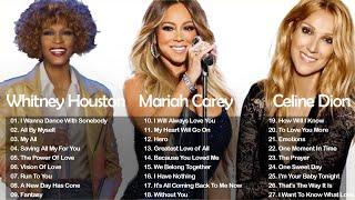 Whitney Houston  Celine Dion  Mariah Carey Best Songs