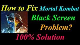 How to Fix Mortal Kombat App Black Screen Problem Solutions Android-Mortal Kombat Black Screen Error