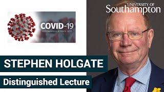 Professor Sir Stephen Holgate Distinguished Lecture | University of Southampton